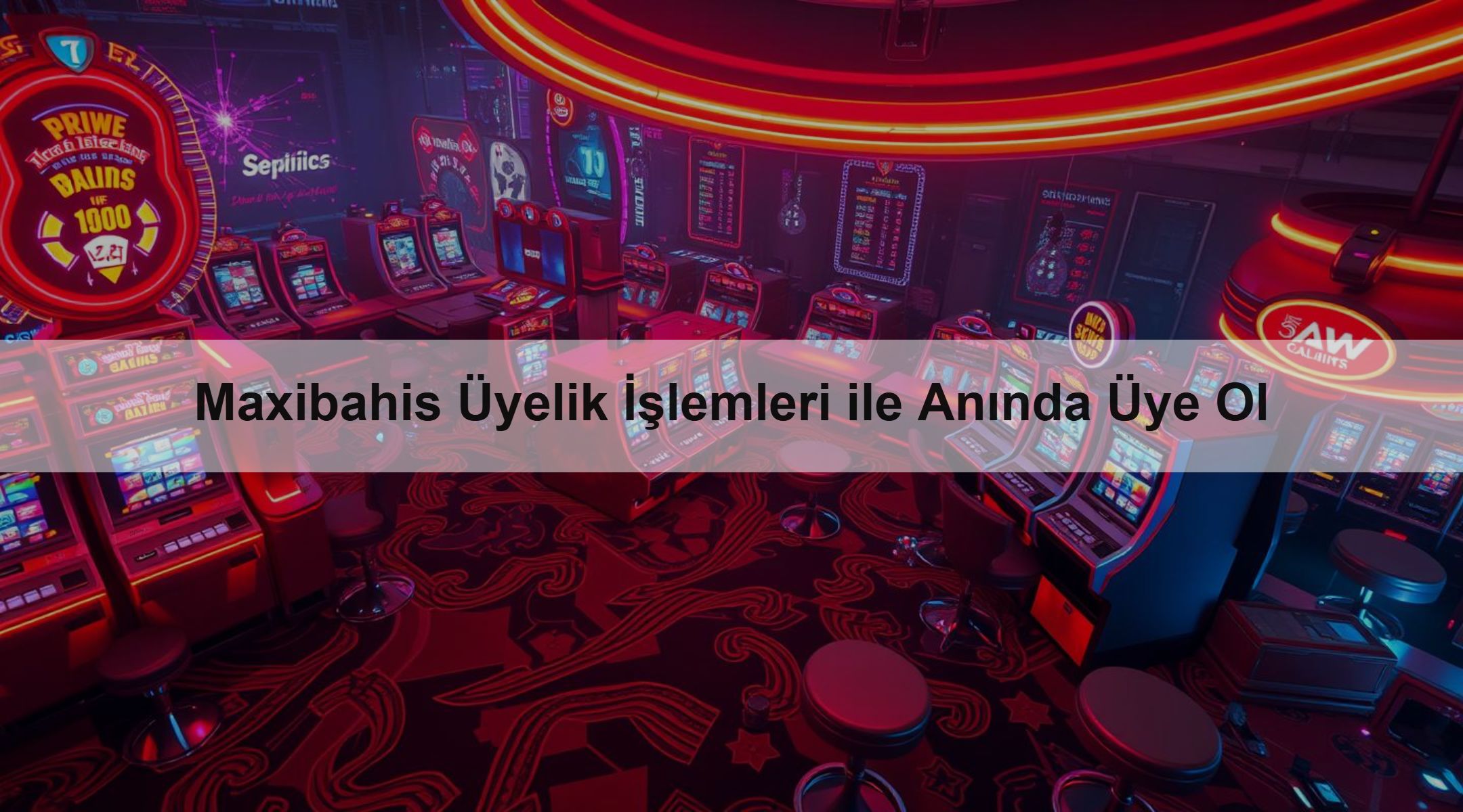 Maxibahis Üyelik İşlemleri ile Anında Üye Ol